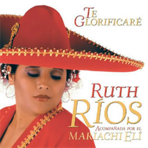 Ruth Ríos Disco Te Glorificaré